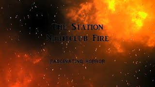 The Station Nightclub Fire  A Short Documentary  Fascinating Horror [upl. by Newby476]