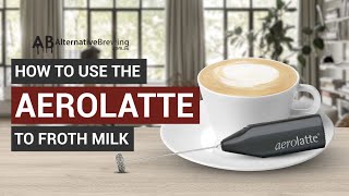 How To Use the AeroLatte To Froth Milk [upl. by Naic646]